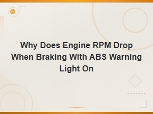 Why Does Engine Rpm Drop When Braking with Abs Warning Light on