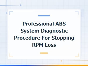 Professional Abs System Diagnostic Procedure for Stopping Rpm Loss