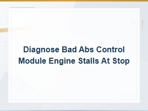 Diagnose and Fix Bad Abs Control Module Causing Engine Stalls at Stop